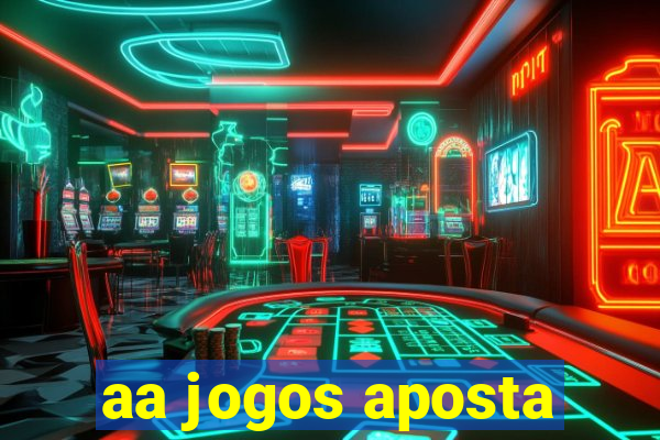 aa jogos aposta